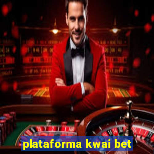 plataforma kwai bet